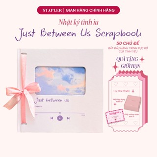 [SET QUÀ TẶNG NGƯỜI YÊU] Nhật Ký Tình Yêu JUST BETWEEN US, Scrapbook Handmade Cho Cặp Đôi, Sổ tay Handmade Tình Yêu