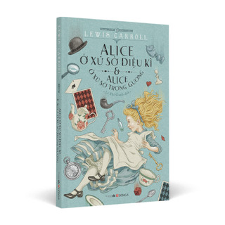 Sách - alice ở xứ sở diệu kì và alice ở xứ sở trong gương - đông a