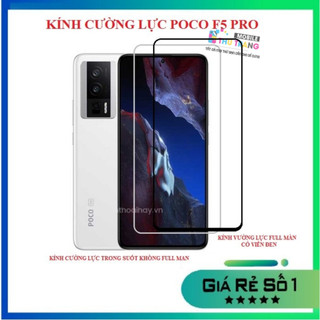 Poco F6 Pro Poco F5 Pro Poco F2 Pro Poco X2  - Kính cường lực full màn hình, Kính cường trong suốt không full màn