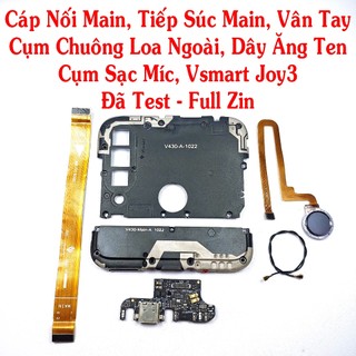 Cáp nối main, tiếp súc main, vân tay, cụm chuông loa ngoài, dây ăng ten, cụm sạc míc vsmart joy3 đã test - full zin