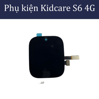 Màn hình thay thế Kidcare S6 4G