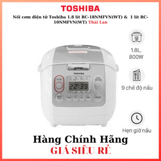 Nồi cơm điện tử toshiba 1.8 lít rc-18nmfvn & 1 lít rc-10nmfvn nhập thái lan