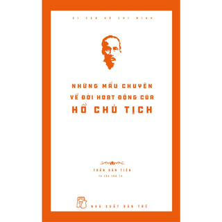 Sách - di sản hồ chí minh - những mẩu chuyện về đời hoạt động của chủ tịch hồ chí minh
