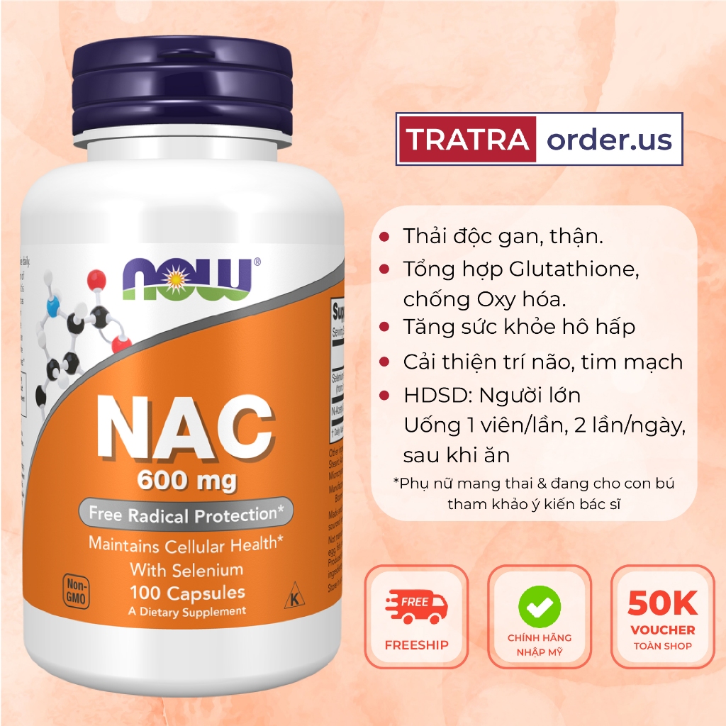 Viên uống NAC Now 600mg - 1000mg giải độc gan [Đủ bill Mỹ]