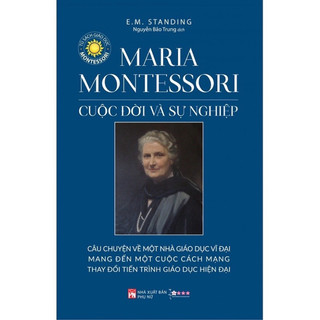 Sách - Maria Montessori Cuộc Đời Và Sự Nghiệp