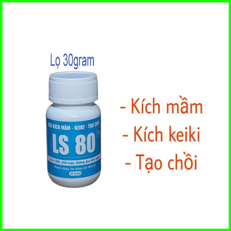 Keo Ls80 Kích mầm,  kích kieki, kích chồi lọ 30gram