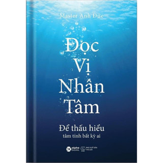 Đọc Vị Nhân Tâm thấu hiểu tâm tính bất kỳ ai