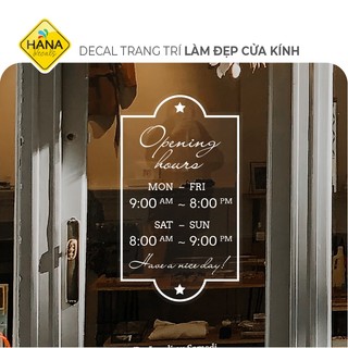 Decal Dán Kính Giờ Mở Cửa - OPENING HOURS - Decal Siêu Trong Dễ Dán - HanaDecals