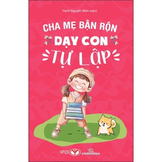 Sách - cha mẹ bận rộn dạy con tự lập