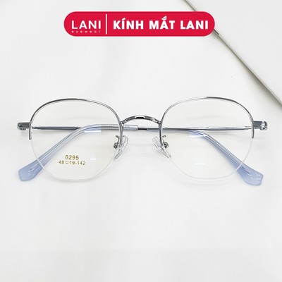 Gọng kính nữ thời trang LANI dáng tròn nhỏ lắp mắt cận có độ theo yêu cầu 6295