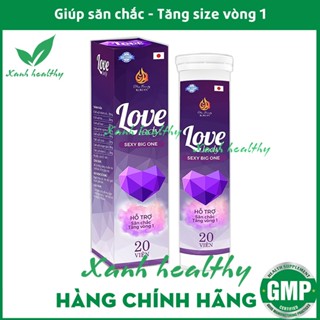 Viên sủi tăng kích thước vòng 1  love lady Big One sexy giúp nở ngực, săn chắc ngực, đẹp da, tăng nội tiết - hộp 20 viên