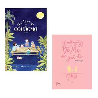 Sách - Combo: Có Một Ngày, Bố Mẹ Sẽ Già Đi + Mẹ Làm Gì Có Ước Mơ (sky)