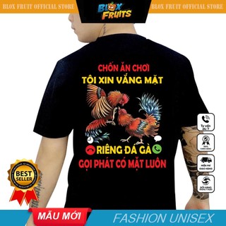 Áo thun nam in hình - Chốn ăn chơi tôi xin vắng mặt riêng đá gà gọi phát có mặt luôn Mẫu Trắng Đen cực đẹp
