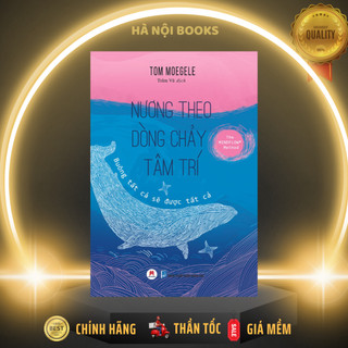 Sách - nương theo dòng chảy tâm trí - buông tất cả sẽ được tất cả - huy hoàng