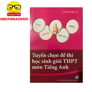 Sách - tuyển chọn đề thi học sinh giỏi thpt môn tiếng anh