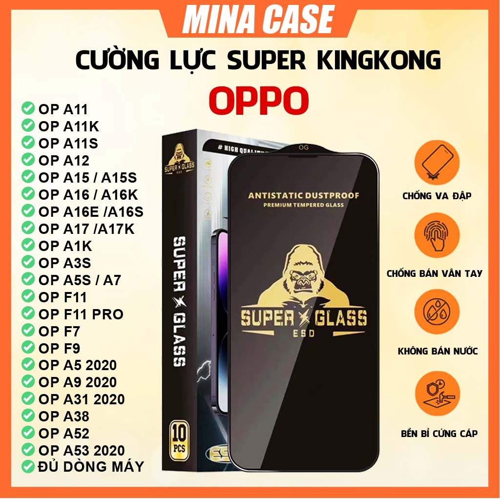 Cường lực SUPER KINGKONG Oppo A11 A11k A11s A12 A15 A15s A16 A16k A16s A17 A17k A1k A3s A5s A7 F9 A5 A9 A38 A52 A54 A55