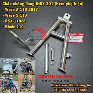 Chân chống đứng INOX 304 dày 2.5mm và INOX 201 dày 1.5mm, gắn xe Wave A 110 2017 - Wave RS/S 110 - RSX 110cc - Blade 110