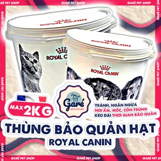  Thùng Đựng Hạt Royal Canin 2kg cho Mèo & Chó Chống Ẩm Giữ Mùi Hương Hạt Thơm Lâu Hơn Garé Pet Shop 