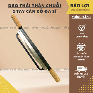 Dao thái chuối 2 tay Đa Sỹ thép, dao bào thân chuối cán gỗ - Bảo Lợi dao tốt làng nghề
