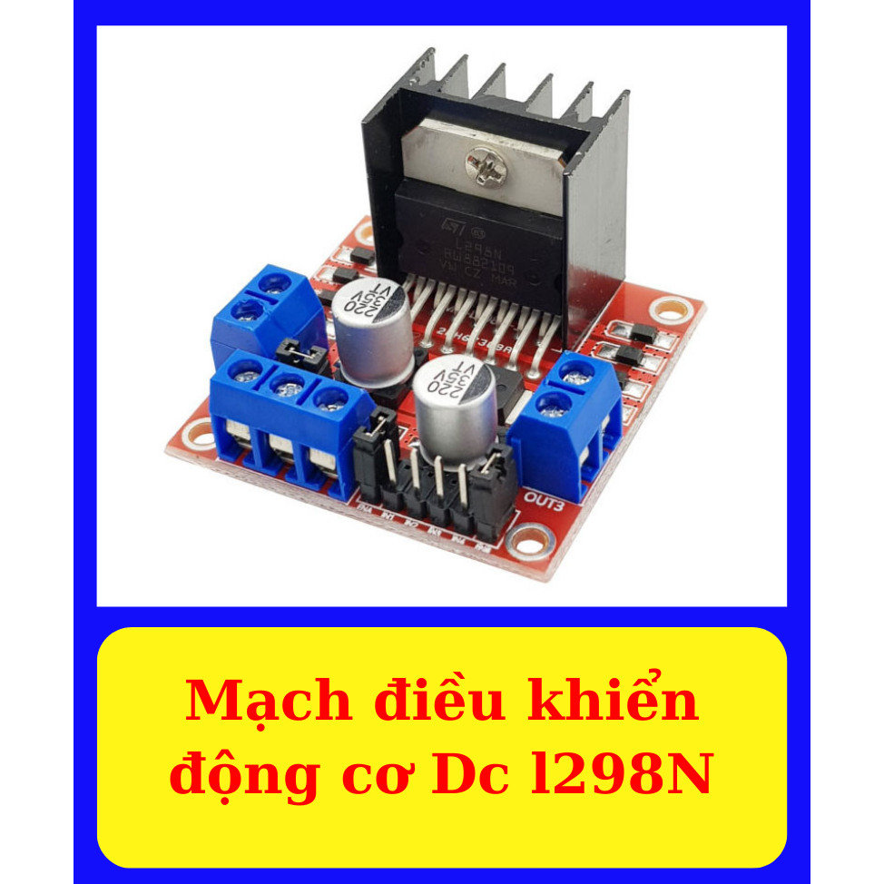 Mạch Điều Khiển Động Cơ DC L298N - Driver động cơ DC cho Arduino