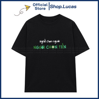 Áo Thun NGHỀ CHỌN NGƯỜI In Chữ Hài Hước Unisex Nam Nữ Cotton Local Brand Mát Shop.Lucas