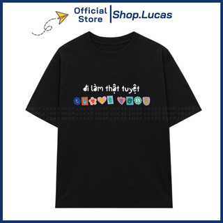 Áo Thun ĐI LÀM THẬT TUYỆT VỌNG Unisex Nam Nữ Hài Hước In Chữ Hot Tren Slogan Vui Vẻ Shop.Lucas
