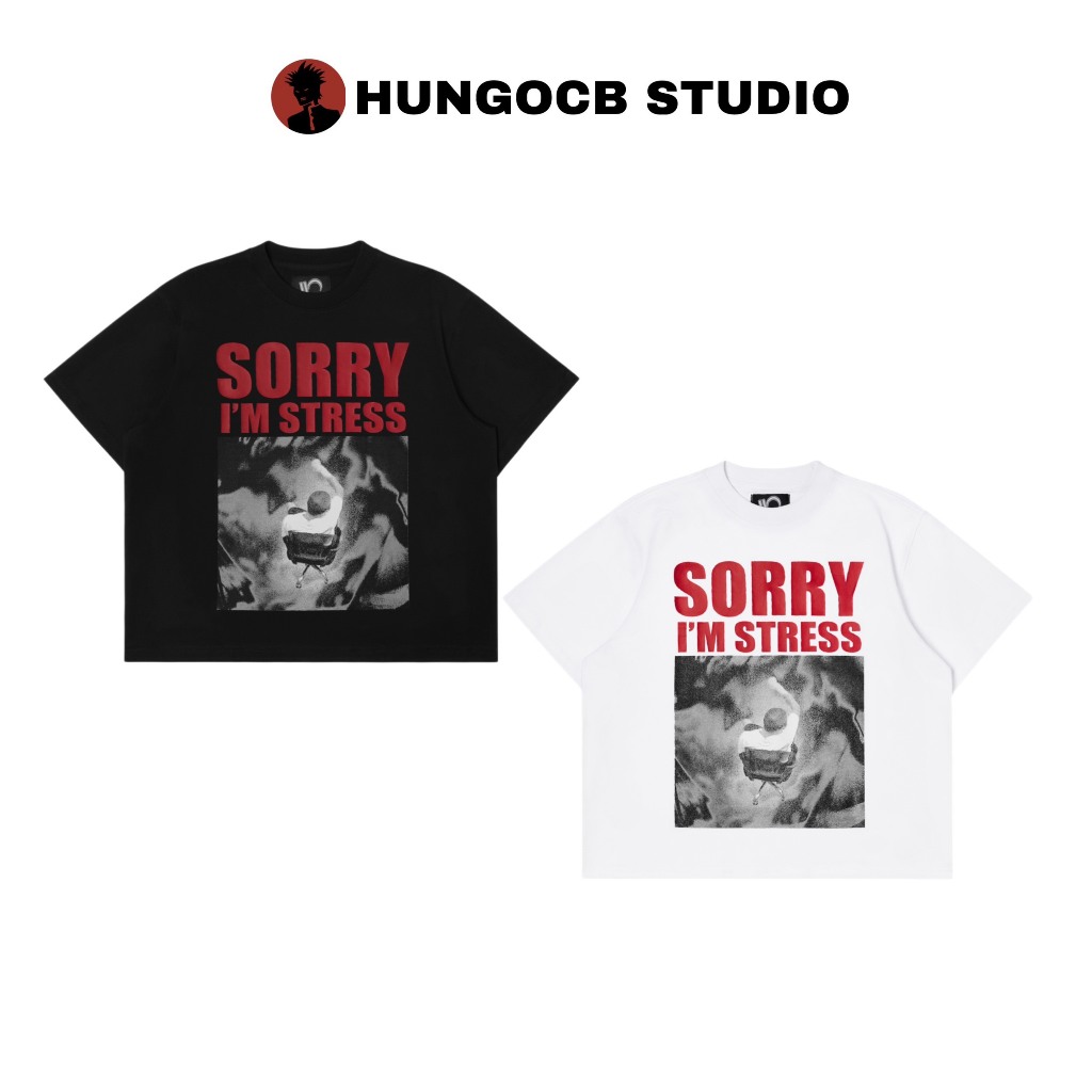 Áo Thun SORRY I'M STRESS TEE - Hungocb.Studio / Áo Thun Form Boxy