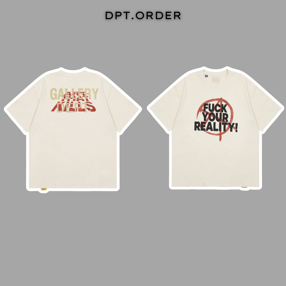 (Best Quality) Áo Phông Gallery Dept Fu*k Your Reality