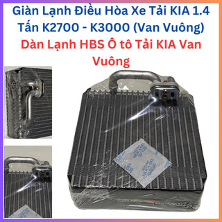 Giàn lạnh thay thế cho xe tải kia k3000 van vuông/đúng theo xe dàn lạnh điều hòa xe ô tô tải thaco kia k3000