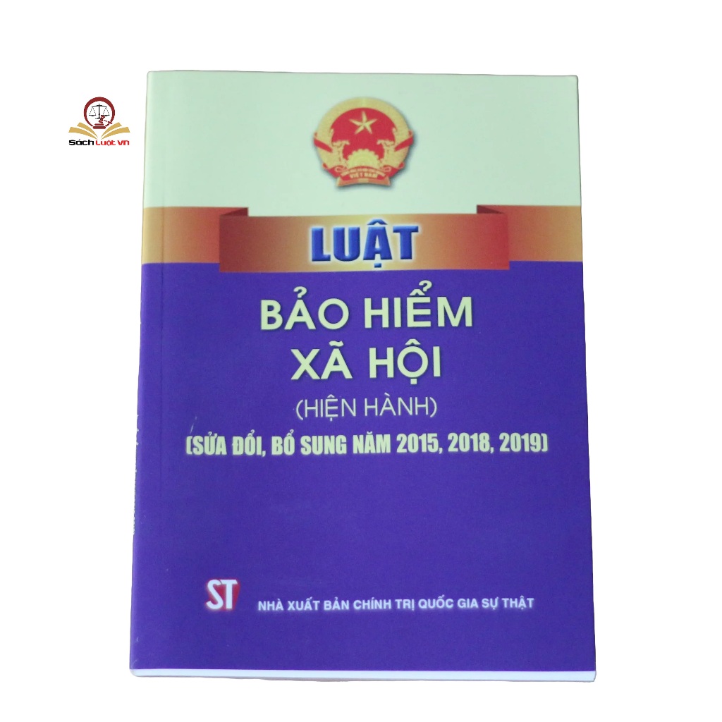 Sách- Luật Bảo Hiểm Xã Hội (hiện hành) (Sửa đổi, bổ sung năm 2015, 2018, 2019)