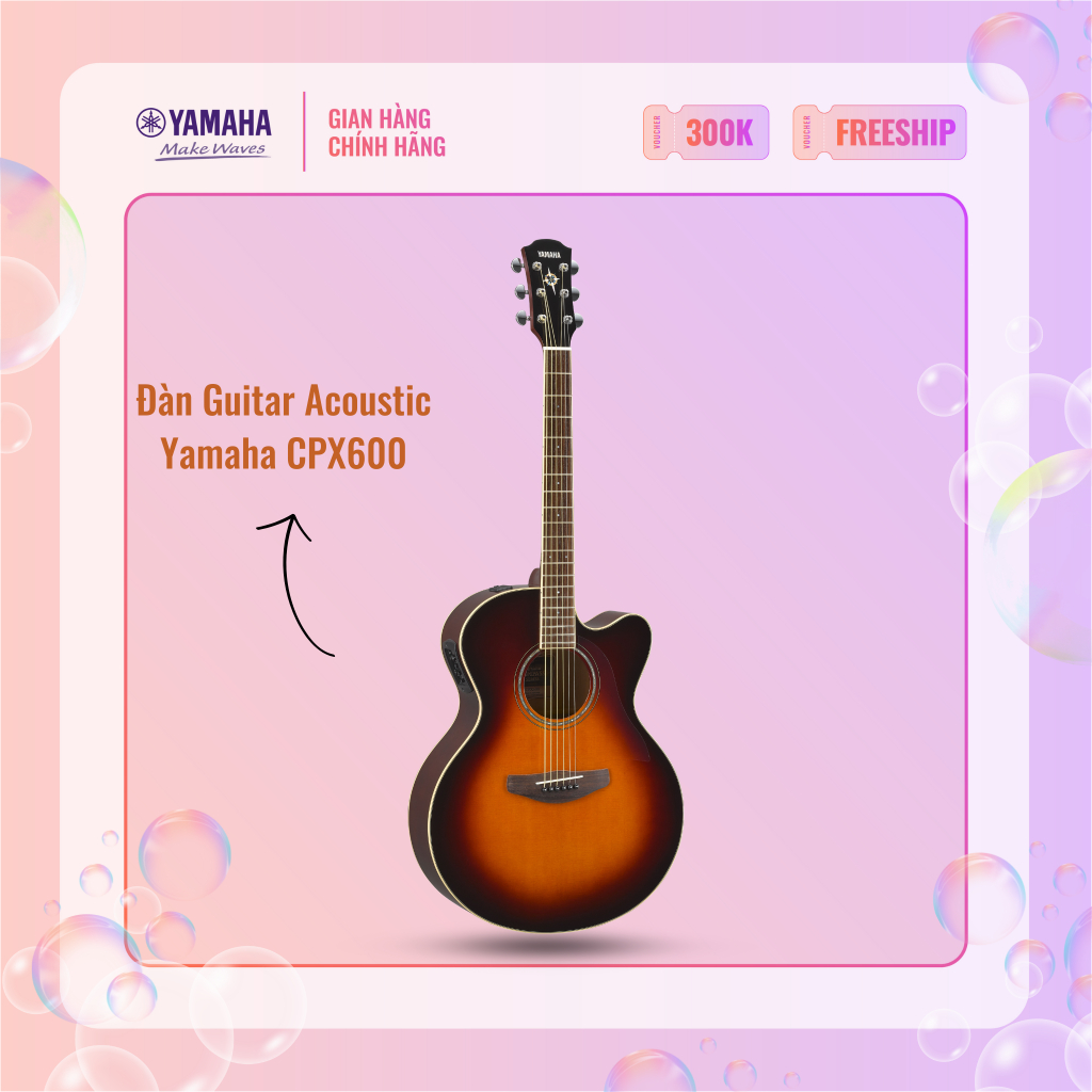 Đàn Guitar Acoustic YAMAHA CPX600 - Bảo hành chính hãng 12 tháng