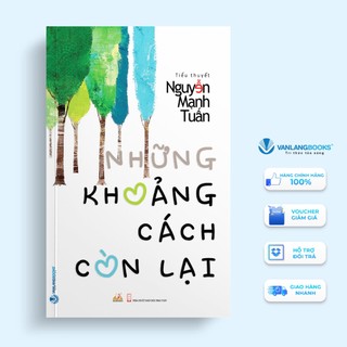 Sách Vanlangbooks - Những Khoảng Cách Còn Lại