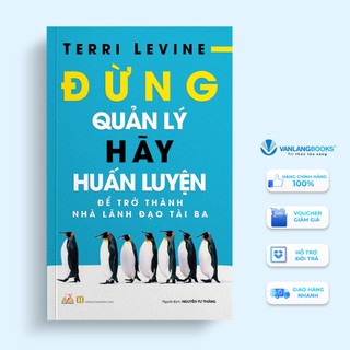 Sách Vanlangbooks - Đừng Quản Lý, Hãy Huấn Luyện