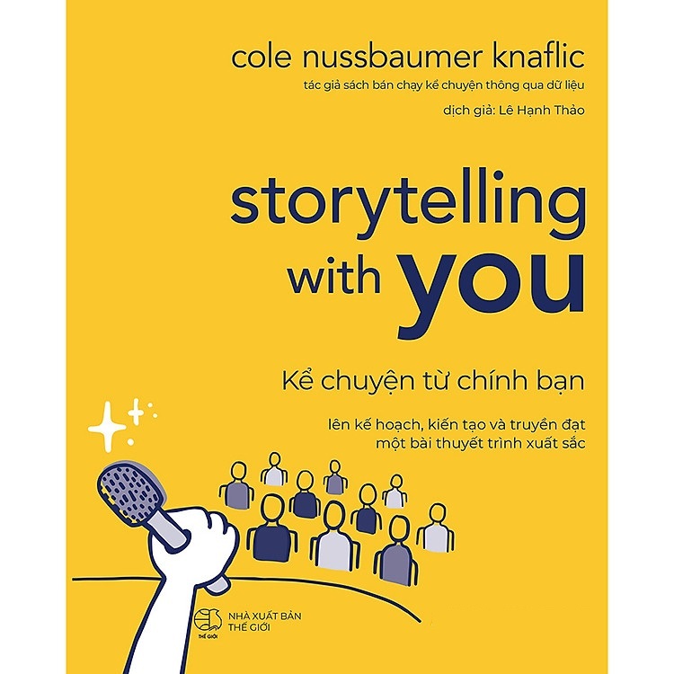 Sách - Storytelling With Data - Kể Chuyện Từ Chính Bạn: Lên Kế Hoạch, Kiến Tạo Truyền Đạt Một Bài Th