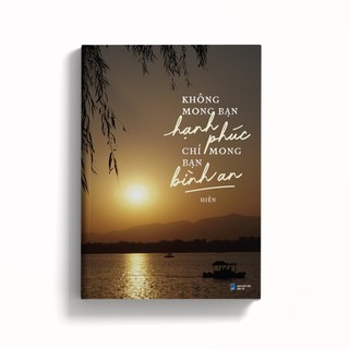 Sách - Không Mong Bạn Hạnh Phúc Chỉ Mong Bạn Bình An