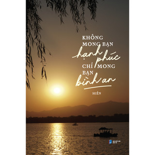 Sách - không mong bạn hạnh phúc chỉ mong bạn bình an