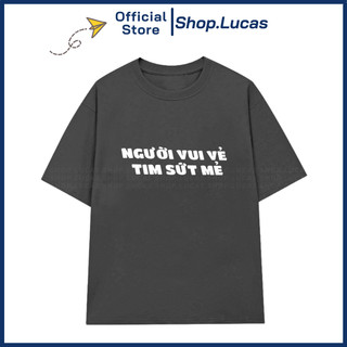 Áo Thun NGƯỜI VUI VẺ TIM SỨC MẺ Unisex Nam Nữ Áo Phông In Chữ Hài Hước Shop.Lucas