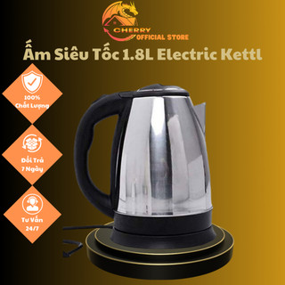 Ấm Siêu Tốc 1.8L Electric Kettle Hàng Cao Cấp Sôi Nhanh Tiết Kiệm Điện(Cherry Store)