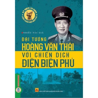 Sách - đại tướng hoàng văn thái với chiến dịch điện biên phủ