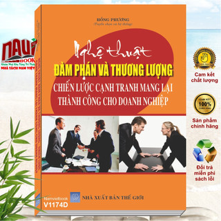 Sách Nghệ Thuật Đàm Phán và Thương Lượng - Chiến Lược Cạnh Tranh Trong Kinh Doanh Mang Lại Thành Công Cho Doanh Nghiệp