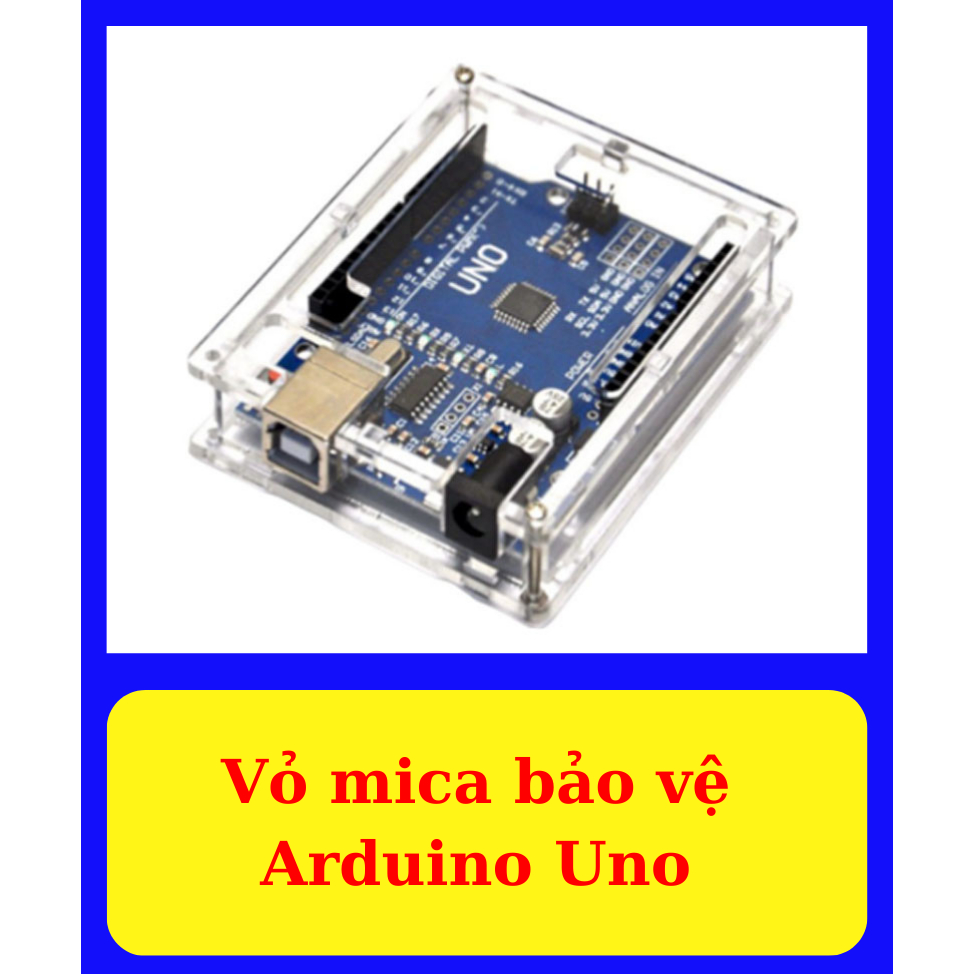 Vỏ mica bảo vệ Arduino UNO R3 - Vỏ Bảo Vệ Uno R3 tự ráp