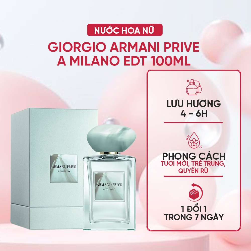 Nước Hoa Nữ Giorgio Armani Prive A Milano EDT 100ml - Hương Thơm Nữ Tính, Sang Trọng Và Tinh Tế.