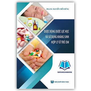 Sách Dược động dược lực học và sử dụng kháng sinh hợp lý ở trẻ em