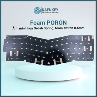 Foam PORON, foam switch poron/ixpe lót,mod bàn phím cơ sẵn lỗ ốc, hỗ trợ mọi loại phím cơ monsgeek akko lucky Kaenkey