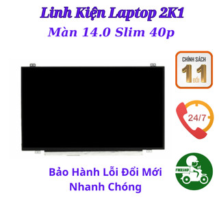 Màn hình laptop 14.0 led mỏng slim 40 pin thay thế cho laptop dell hp lenovo toshiba lg asus msi new