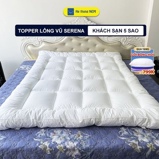 Tấm nệm topper lông vũ SERENA cao cấp Tấm nệm niệm đệm dày 10cm nằm topper toper trải sàn trải giường chuẩn khách sạn