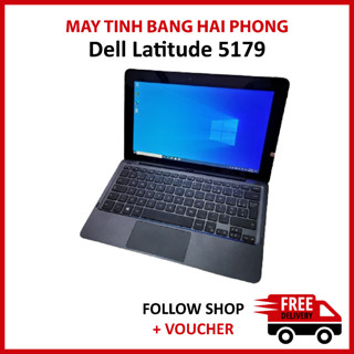 Laptop 2in1 Dell Latitude 5179 RAM 8GB SSD 256GB chip Intel Core M5-6Y57 màn Full HD cảm ứng thiết kế chuyên văn phòng