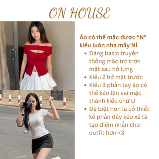  Áo thun trễ vai tay ngắn ON House mặc được 2 kiểu hở trước và sau,có dây kéo điều chỉnh để xẻ tà tuỳ thích.