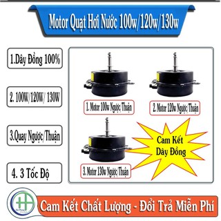 Motor quạt hơi nước quạt điều hoà 100w 120w 130W CAM KẾT DÂY ĐỒNG 100%