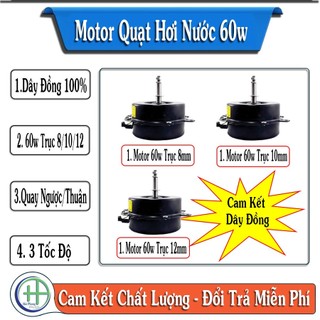 MOTOR QUẠT HƠI NƯỚC 60W Cam kết dây đồng TRỤC 8 - TRỤC 10 - TRỤC 12 QUAY NGƯỢC , QUAY XUÔI
